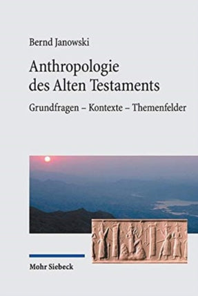 Anthropologie Des Alten Testaments Grundfragen  Kontexte  Themenfelder