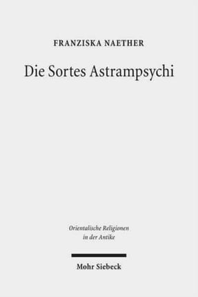 Die Sortes Astrampsychi: Problemlösungsstrategien durch Orakel im römischen Ägypten