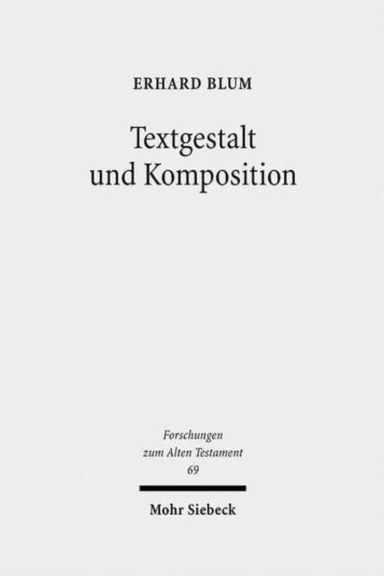 Textgestalt und Komposition: Exegetische Beiträge zu Tora und Vordere Propheten