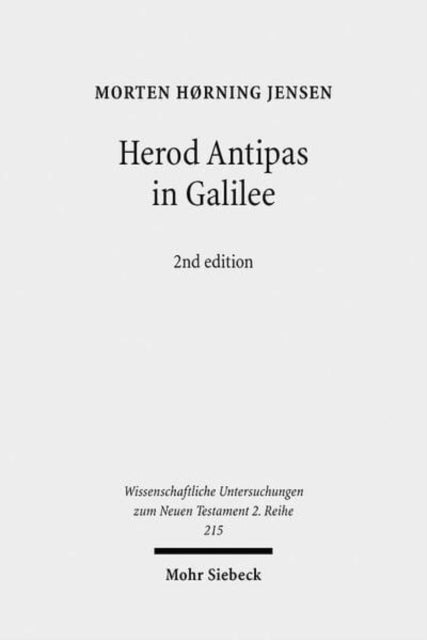 Herod Antipas in Galilee: The Literary and Archaeological Sources on the Reign of Herod Antipas and its Socio-Economic Impact on Galilee