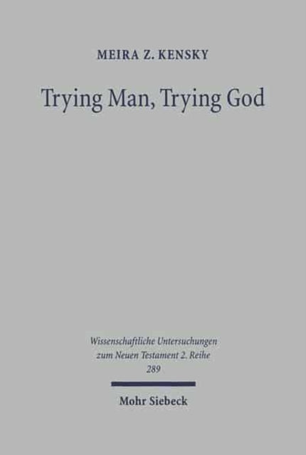 Trying Man, Trying God: The Divine Courtroom in Early Jewish and Christian Literature