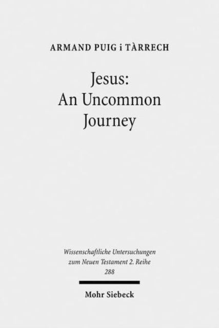 Jesus: An Uncommon Journey: Studies on the Historical Jesus