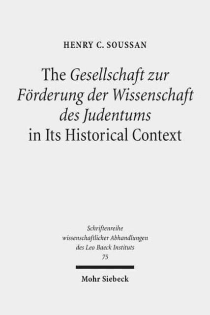 The Gesellschaft zur Förderung der Wissenschaft des Judentums in Its Historical Context