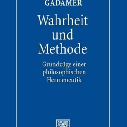 Gesammelte Werke: Band 1: Hermeneutik I: Wahrheit und Methode: Grundzüge einer philosophischen Hermeneutik