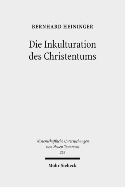 Die Inkulturation des Christentums: Aufsätze und Studien zum Neuen Testament und seiner Umwelt