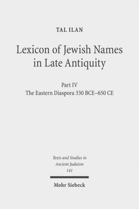 Lexicon of Jewish Names in Late Antiquity: Part IV: The Eastern Diaspora 330 BCE-650 CE