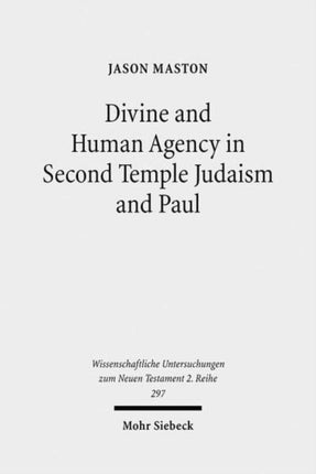 Divine and Human Agency in Second Temple Judaism and Paul: A Comparative Study