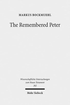 The Remembered Peter: in Ancient Reception and Modern Debate