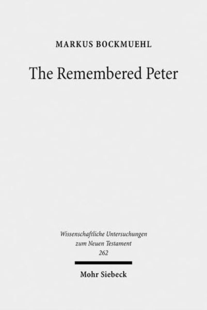 The Remembered Peter: in Ancient Reception and Modern Debate