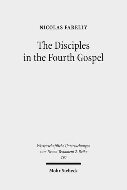 The Disciples in the Fourth Gospel: A Narrative Analysis of their Faith and Understanding