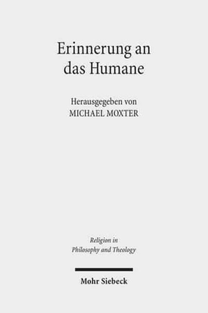 Erinnerung an das Humane: Beiträge zur phänomenologischen Anthropologie Hans Blumenbergs