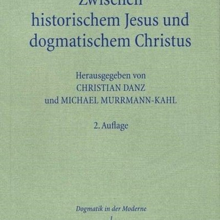 Zwischen historischem Jesus und dogmatischem Christus: Zum Stand der Christologie im 21. Jahrhundert