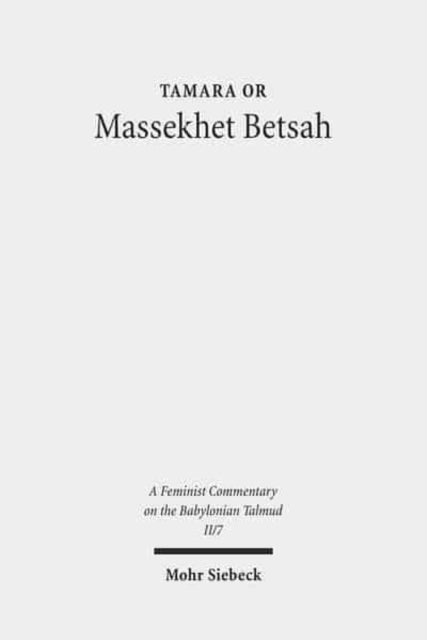 Massekhet Betsah: Volume II/7. Text, Translation, and Commentary