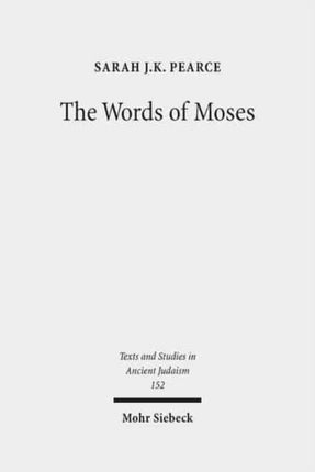 The Words of Moses: Studies in the Reception of Deuteronomy in the Second Temple Period