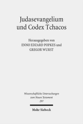 Judasevangelium und Codex Tchacos: Studien zur religionsgeschichtlichen Verortung einer gnostischen Schriftsammlung