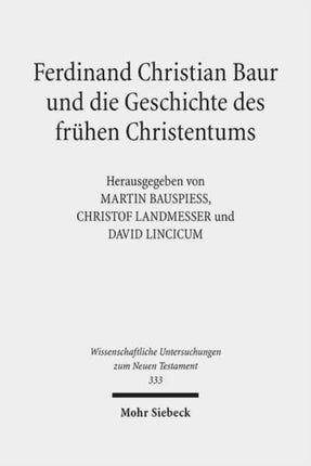 Ferdinand Christian Baur und die Geschichte des frühen Christentums