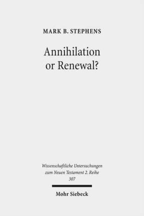 Annihilation or Renewal?: The Meaning and Function of New Creation in the Book of Revelation