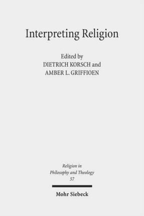 Interpreting Religion: The Significance of Friedrich Schleiermacher's 'Reden über die Religion' for Religious Studies and Theology