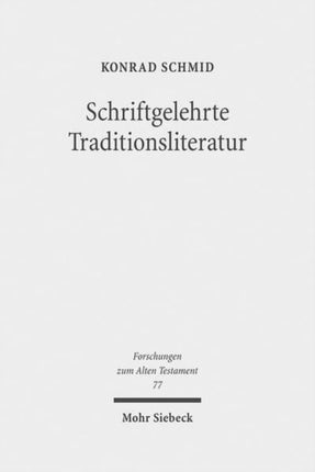 Schriftgelehrte Traditionsliteratur: Fallstudien zur innerbiblischen Schriftauslegung im Alten Testament