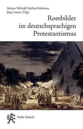 Rombilder im deutschsprachigen Protestantismus: Begegnungen mit der Stadt im "langen 19. Jahrhundert"