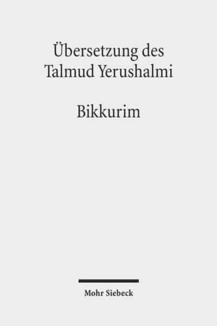 Übersetzung des Talmud Yerushalmi: I. Seder Zeraim. Traktat 11: Bikkurim - Erstlingsfrüchte