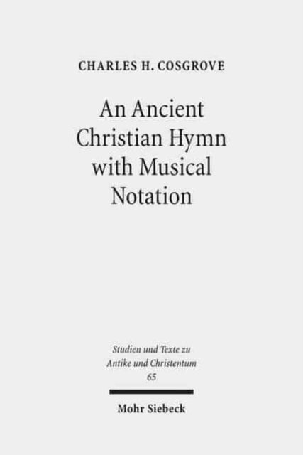 An Ancient Christian Hymn with Musical Notation: Papyrus Oxyrhynchus 1786: Text and Commentary