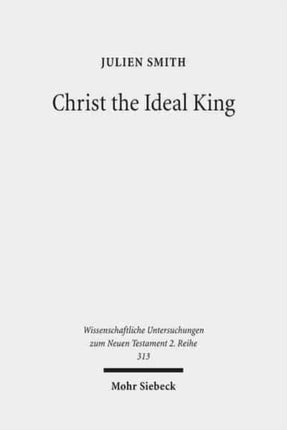 Christ the Ideal King: Cultural Context, Rhetorical Strategy, and the Power of Divine Monarchy in Ephesians