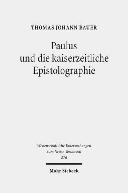 Paulus und die kaiserzeitliche Epistolographie: Kontextualisierung und Analyse der Briefe an Philemon und an die Galater