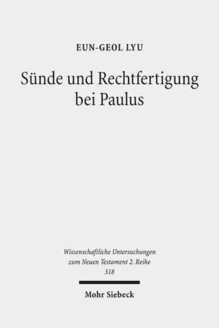 Sünde und Rechtfertigung bei Paulus: Eine exegetische Untersuchung zum paulinischen Sündenverständnis aus soteriologischer Sicht