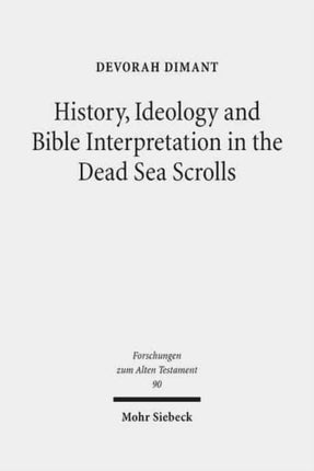 History, Ideology and Bible Interpretation in the Dead Sea Scrolls: Collected Studies