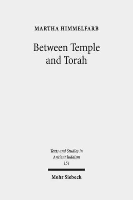 Between Temple and Torah: Essays on Priests, Scribes, and Visionaries in the Second Temple Period and Beyond