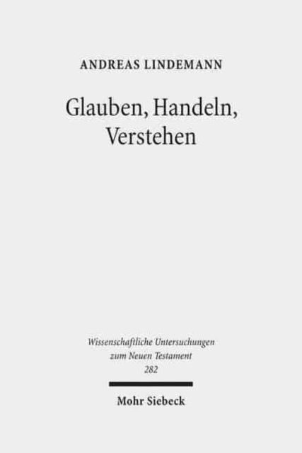 Glauben, Handeln, Verstehen: Studien zur Auslegung des Neuen Testaments. Band II