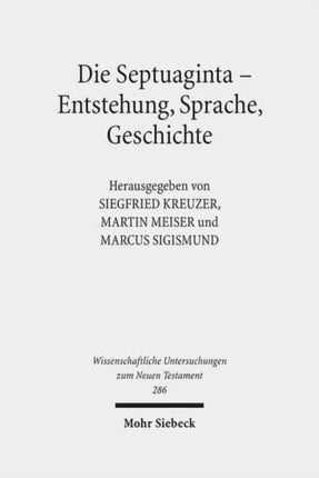 Die Septuaginta - Entstehung, Sprache, Geschichte: 3. Internationale Fachtagung veranstaltet von Septuaginta Deutsch (LXX.D), Wuppertal 22.-25. Juli 2010