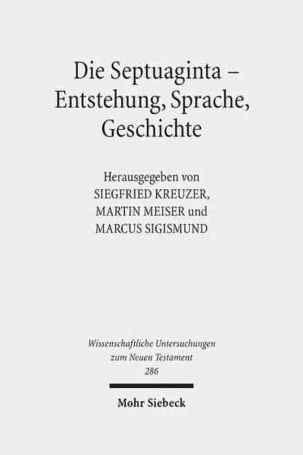 Die Septuaginta - Entstehung, Sprache, Geschichte: 3. Internationale Fachtagung veranstaltet von Septuaginta Deutsch (LXX.D), Wuppertal 22.-25. Juli 2010