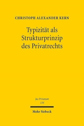 Typizität als Strukturprinzip des Privatrechts: Ein Beitrag zur Standardisierung übertragbarer Güter