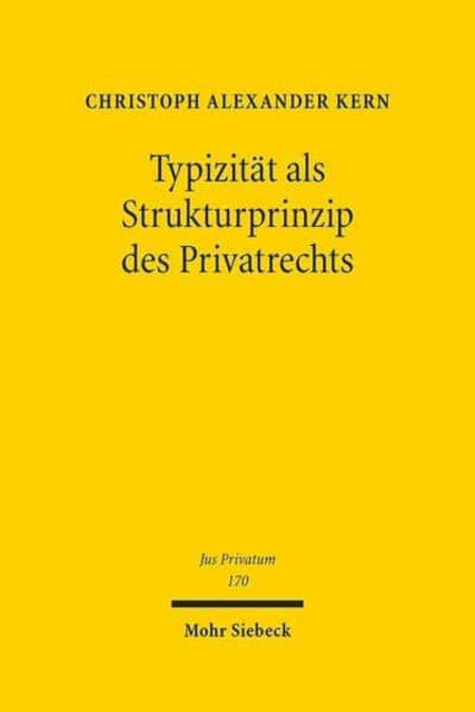 Typizität als Strukturprinzip des Privatrechts: Ein Beitrag zur Standardisierung übertragbarer Güter