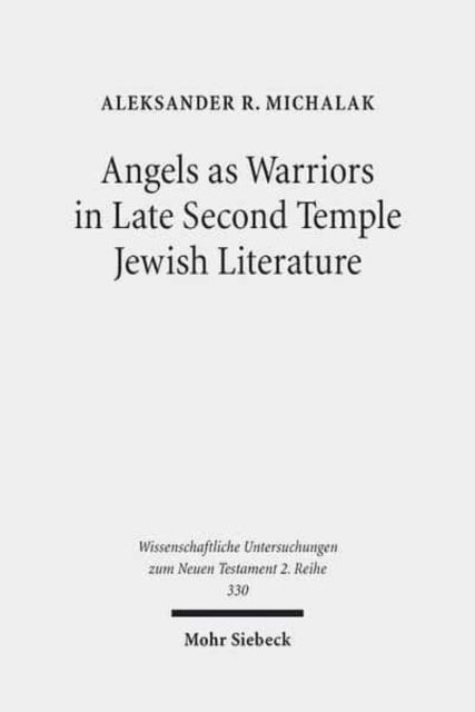 Angels as Warriors in Late Second Temple Jewish Literature