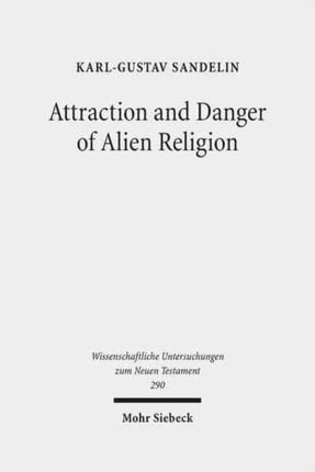 Attraction and Danger of Alien Religion: Studies in Early Judaism and Christianity