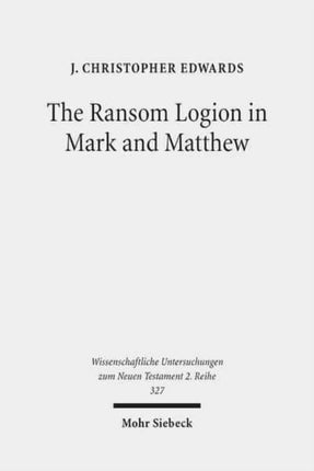 The Ransom Logion in Mark and Matthew: Its Reception and Its Significance for the Study of the Gospels