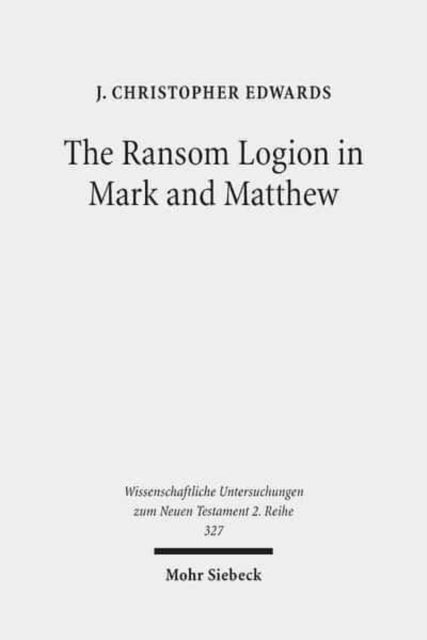 The Ransom Logion in Mark and Matthew: Its Reception and Its Significance for the Study of the Gospels