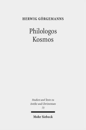 Philologos Kosmos: Kleine Schriften zur antiken Literatur, Naturwissenschaft, Philosophie und Religion