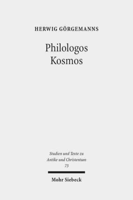 Philologos Kosmos: Kleine Schriften zur antiken Literatur, Naturwissenschaft, Philosophie und Religion