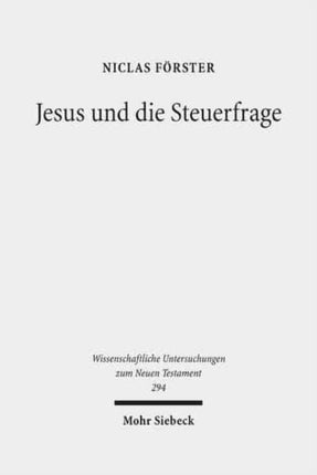 Jesus und die Steuerfrage: Die Zinsgroschenperikope auf dem religiösen und politischen Hintergrund ihrer Zeit mit einer Edition von Pseudo-Hieronymus, De haeresibus Judaeorum