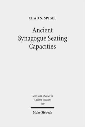 Ancient Synagogue Seating Capacities: Methodology, Analysis and Limits