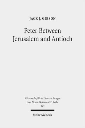 Peter Between Jerusalem and Antioch: Peter, James, and the Gentiles