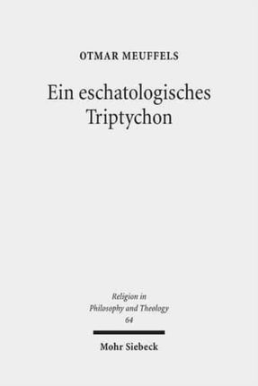 Ein eschatologisches Triptychon: Das Leben angesichts des Todes in christlicher Hoffnung