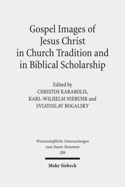 Gospel Images of Jesus Christ in Church Tradition and in Biblical Scholarship: Fifth International East-West Symposium of New Testament Scholars, Minsk, September 2 to 9, 2010