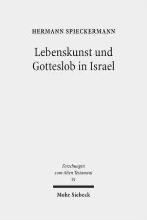 Lebenskunst und Gotteslob in Israel: Anregungen aus Psalter und Weisheit für die Theologie