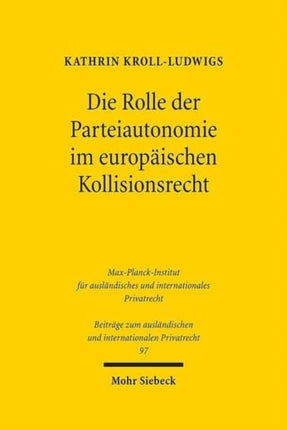 Die Rolle der Parteiautonomie im europäischen Kollisionsrecht