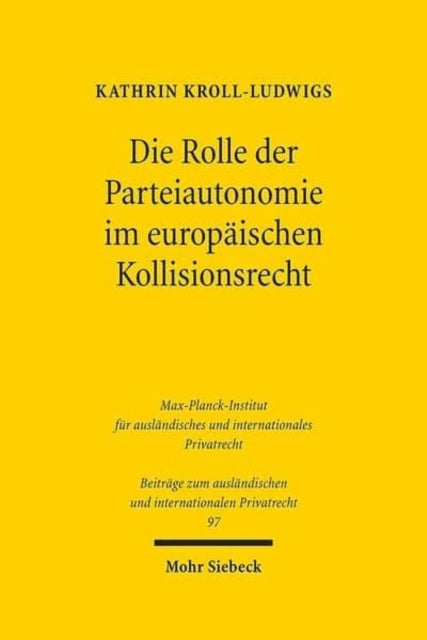 Die Rolle der Parteiautonomie im europäischen Kollisionsrecht